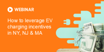 ChargePoint Webinar - Maximize EV Charging Incentives in NY, NJ & MA 